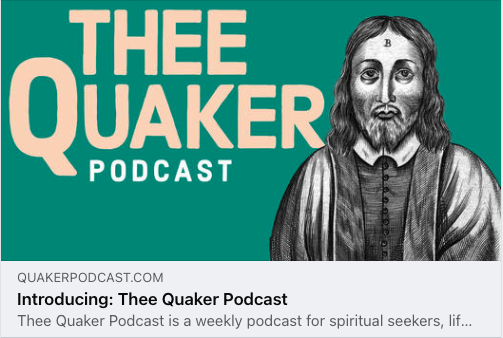 Announcing: Thee Quaker Podcast
